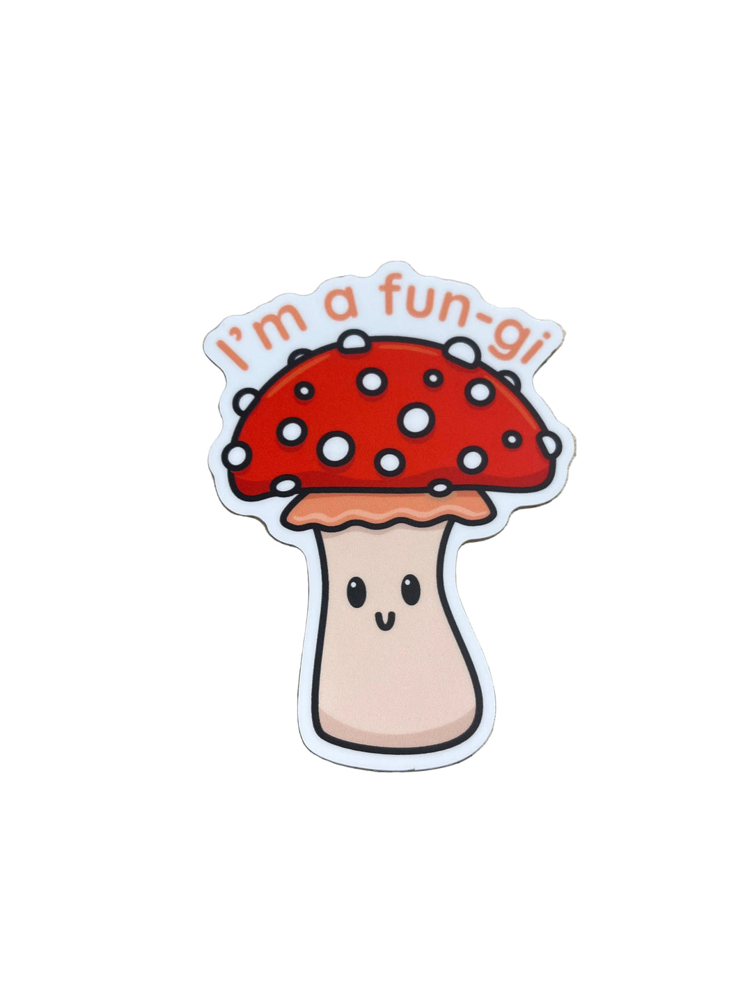 I'm a Fun-gi - Vinyl Sticker